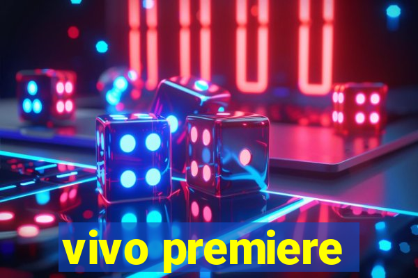 vivo premiere